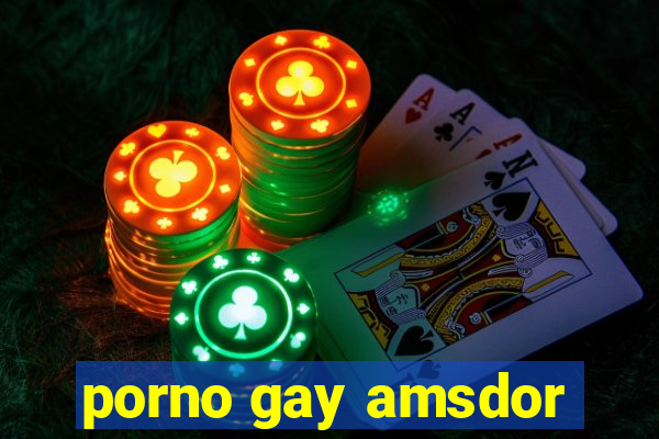 porno gay amsdor